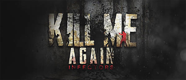Kill Me Again: Infectors Kill Me Again: Infectors